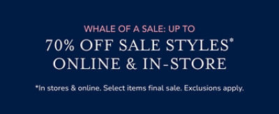 up to 70% off all sale styles*